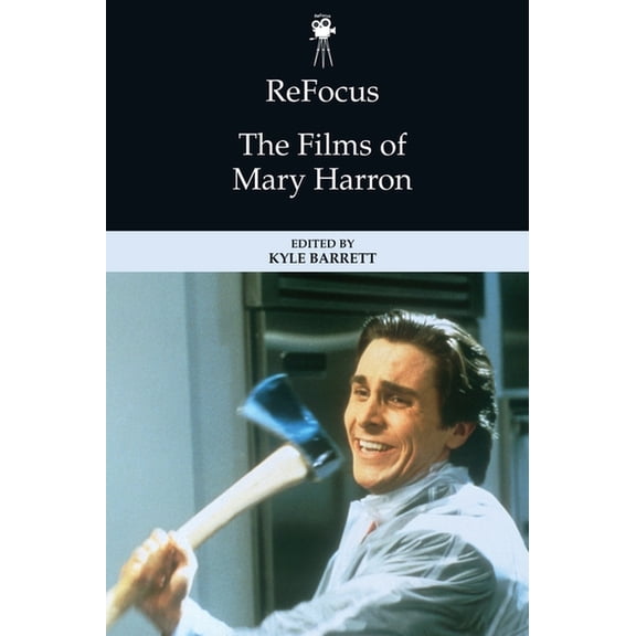 Refocus: The American Directors Refocus: The Films of Mary Harron, (Hardcover)