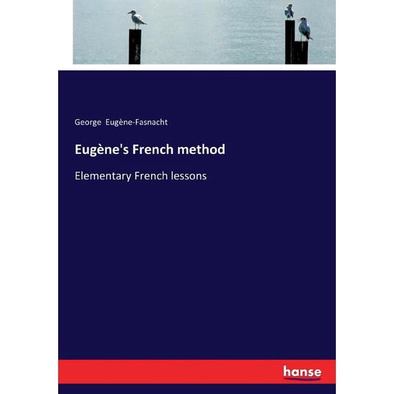 Eugène's French method: Elementary French lessons, (Paperback)