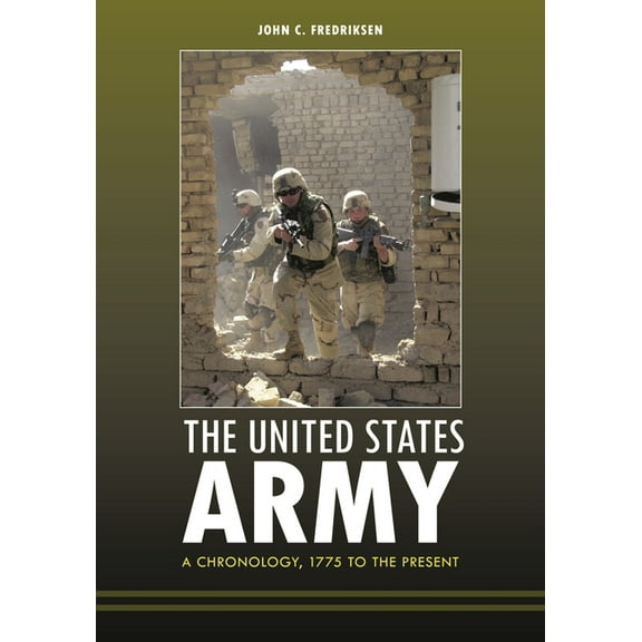 The United States Army: A Chronology, 1775 to the Present, (Hardcover)