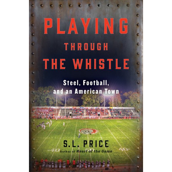 Pre-Owned Playing Through the Whistle: Steel, Football, and an American Town, 9780802125644, 0802125646, Hardcover,
