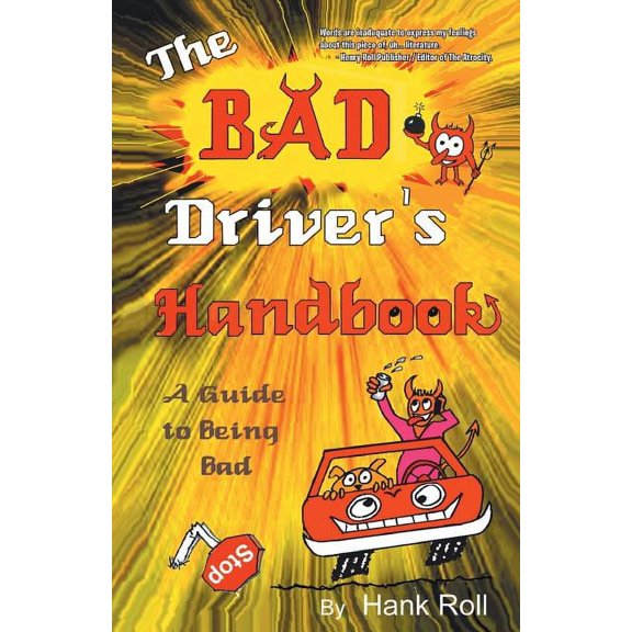 The Bad Driver's Handbook: A Guide to Being Bad, (Paperback)