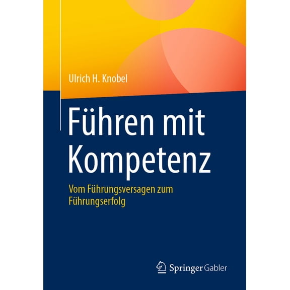 Führen Mit Kompetenz: Vom Führungsversagen Zum Führungserfolg, (Paperback)
