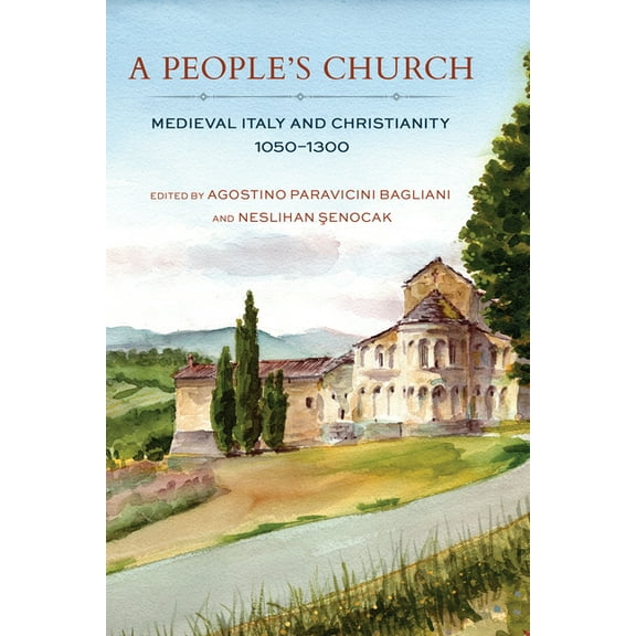 A People's Church: Medieval Italy and Christianity, 1050-1300, (Paperback)