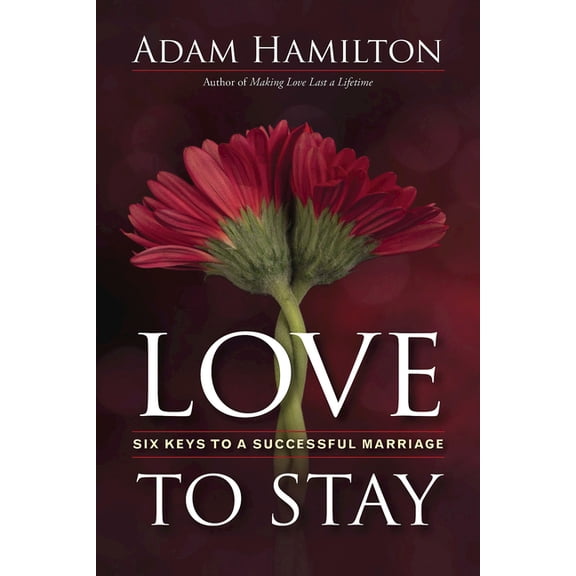 Love to Stay: Six Keys to a Successful Marriage, (Paperback)