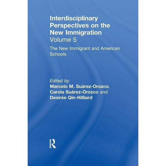 The New Immigrants and American Schools: Interdisciplinary Perspectives on the New Immigration, (Paperback)