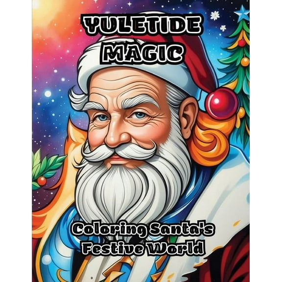 Yuletide Magic: Coloring Santa's Festive World, (Paperback)