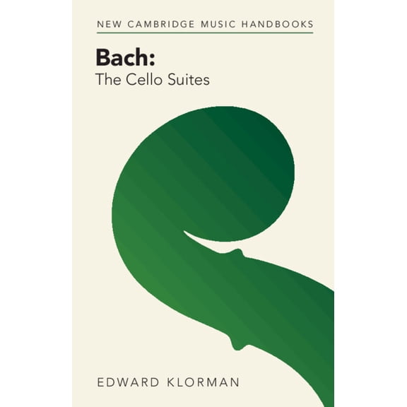 New Cambridge Music Handbooks Bach: The Cello Suites, (Paperback)