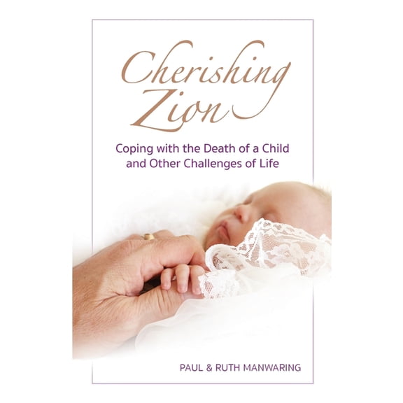 Cherishing Zion: Coping with the Death of a Child and Other Challenges of Life (Paperback)