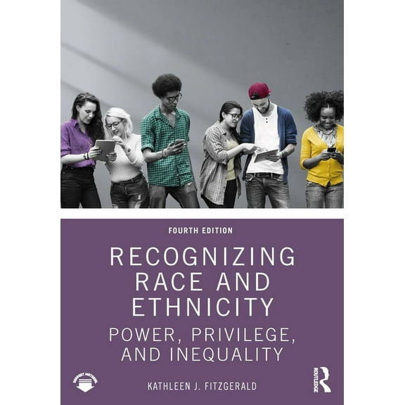 Recognizing Race and Ethnicity: Power, Privilege, and Inequality, (Paperback)