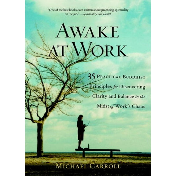 Awake at Work: 35 Practical Buddhist Principles for Discovering Clarity and Balance in the Midst of Work's Chaos (Paperback)