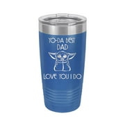 Yo-Da Best Dad Love You I Do - Engraved 20 oz Tumbler Mug Cup Unique Funny Birthday Gift Graduation Gifts for Women Fathers Day Dad Papa Pops best buckin Star Wars Yoda (20 Ring, Royal)