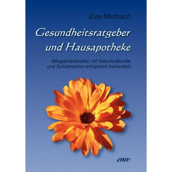 Gesundheitsratgeber und Hausapotheke: Alltagskrankheiten mit Naturheilkunde und Schulmedizin erfolgreich behandeln, (Paperback)