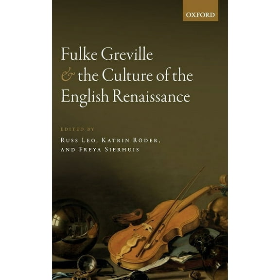 Fulke Greville and the Culture of the English Renaissance, (Hardcover)