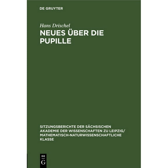 Sitzungsberichte der Sächsischen Akademi Neues Über Die Pupille, Book 116, (Hardcover)