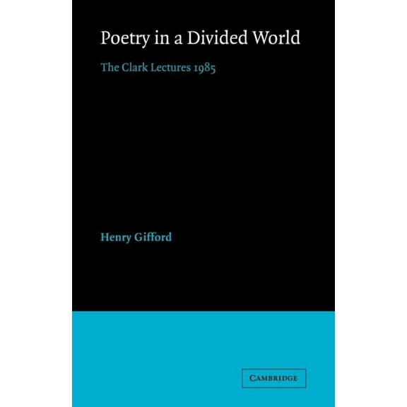 Poetry in a Divided World: The Clark Lectures 1985, (Paperback)