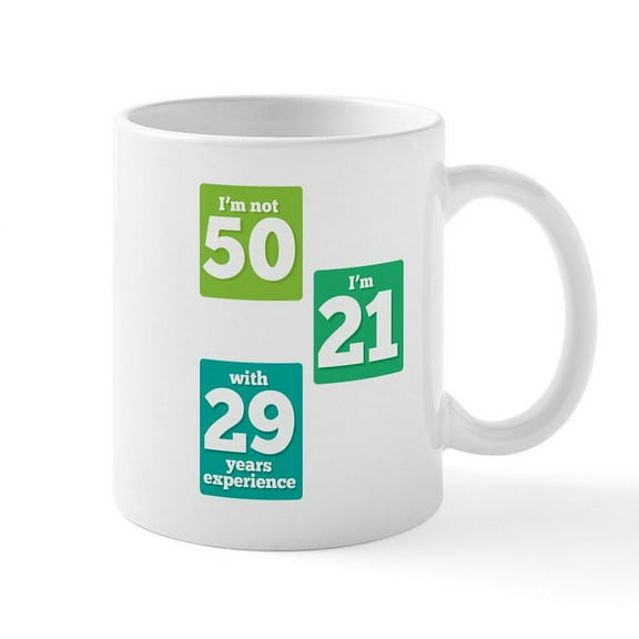 CafePress - I'm Not 50 I'm 21 With 29 Years - 11 oz Ceramic Mug - Novelty Coffee Tea Cup
