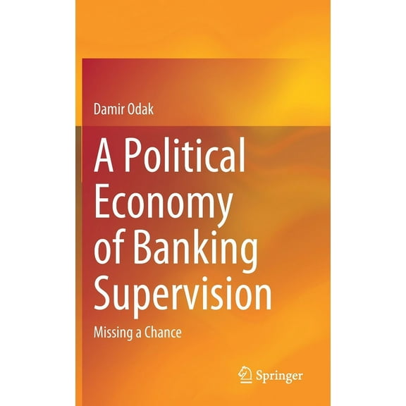A Political Economy of Banking Supervision: Missing a Chance, (Hardcover)