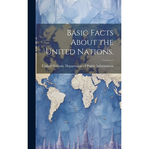 Basic Facts About the United Nations., (Hardcover)