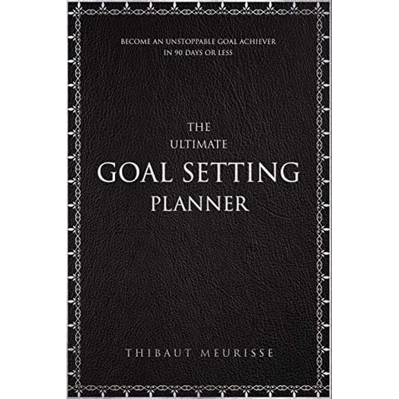 Pre-Owned The Ultimate Goal Setting Planner: Become an Unstoppable Goal Achiever in 90 Days or Less, 9781729063460, 1729063462, Paperback,