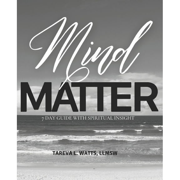 Mind over Matter: 7 Day Guide with Spiritual Insight (Paperback)