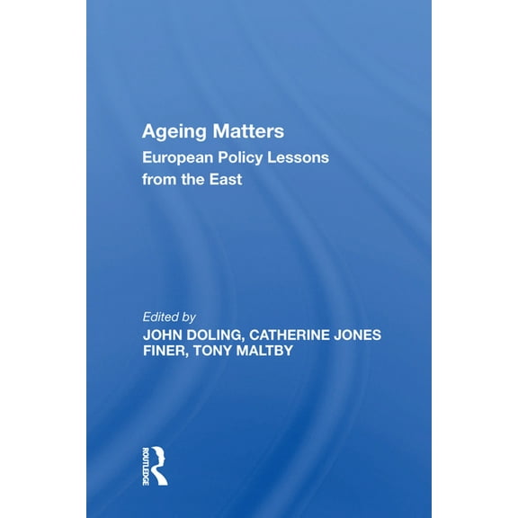 Ageing Matters: European Policy Lessons from the East, (Paperback)
