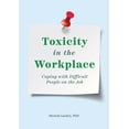 thumbnail image 1 of Pre-Owned Toxicity in the Workplace: Coping with Difficult People on the Job (Paperback) 1646114639 9781646114634, 1 of 2