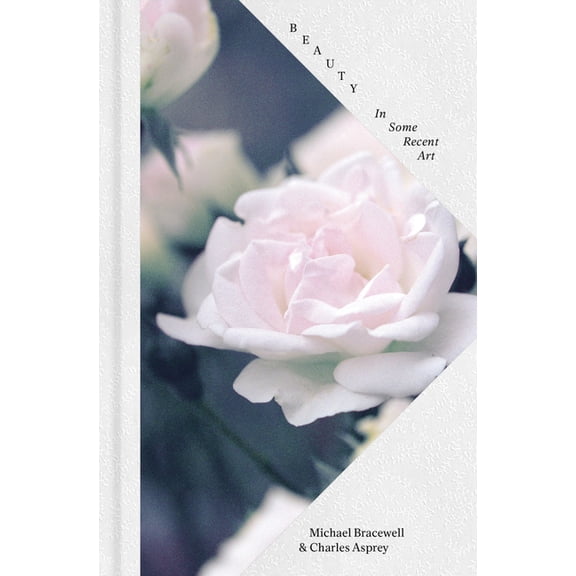 Beauty: In Some Recent Art, (Hardcover)