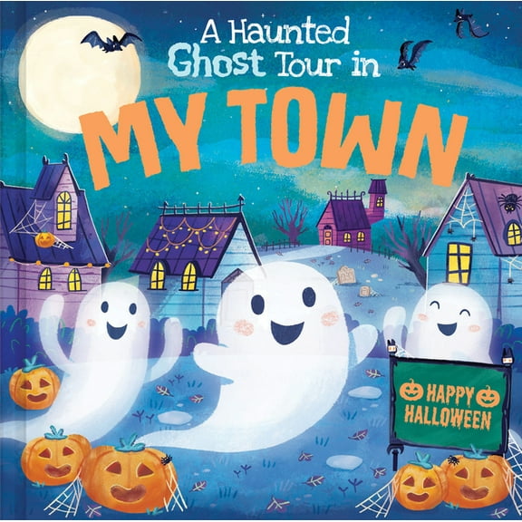 Haunted Ghost Tour in: A Haunted Ghost Tour in My Town (Hardcover)
