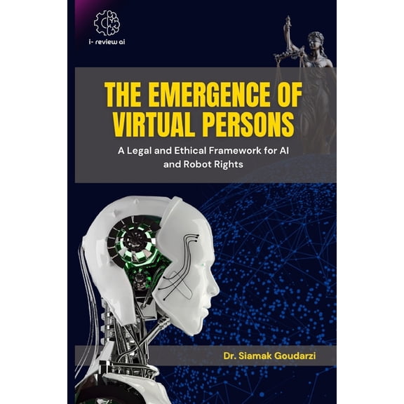 The Emergence of Virtual Persons: A Legal and Ethical Framework for AI and Robot Rights, (Paperback)