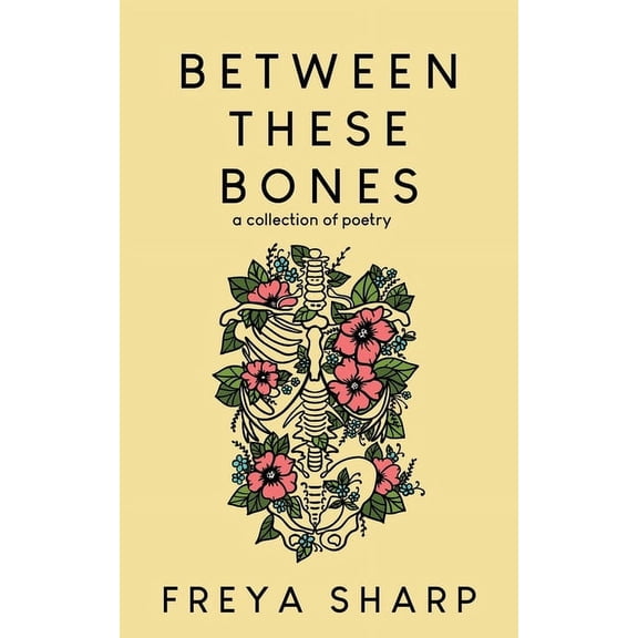 Between These Bones: A Collection of Poetry, (Paperback)