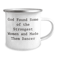 thumbnail image 2 of Gifts from Friends for Dancer Women Camping Mug, Funny Quote 'God Found Some Of The Strongest Women And Made Them Dancer', Mother's Day Unique Gifts, 2 of 4
