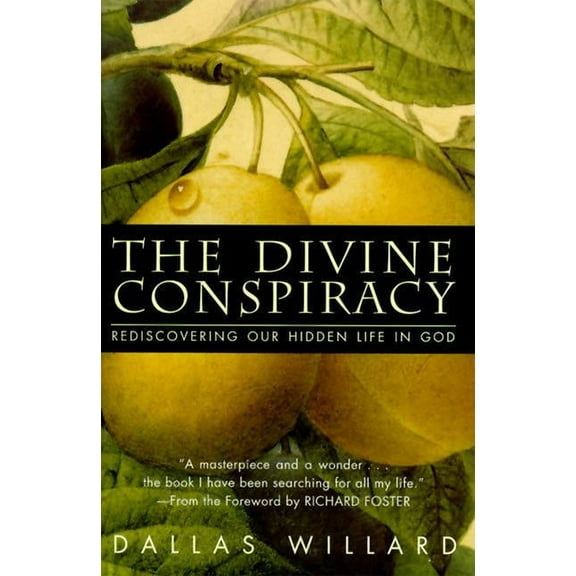 The Divine Conspiracy: Rediscovering Our Hidden Life in God, (Hardcover)