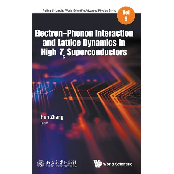 Peking University-World Scientific Advan Electron-Phonon Interact & Lattice Dyn High Tc Superconduct, Book 9, (Hardcover)