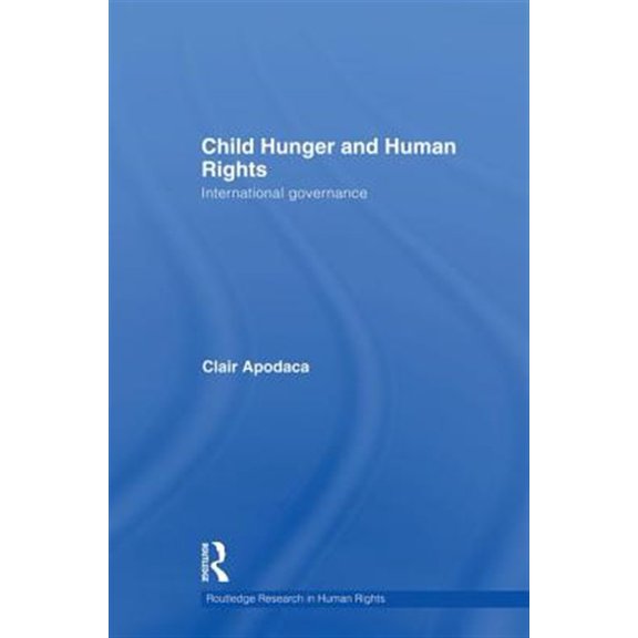 Pre-Owned Routledge Research in Human Rights Child Hunger and Human Rights: International Governance, (Paperback)