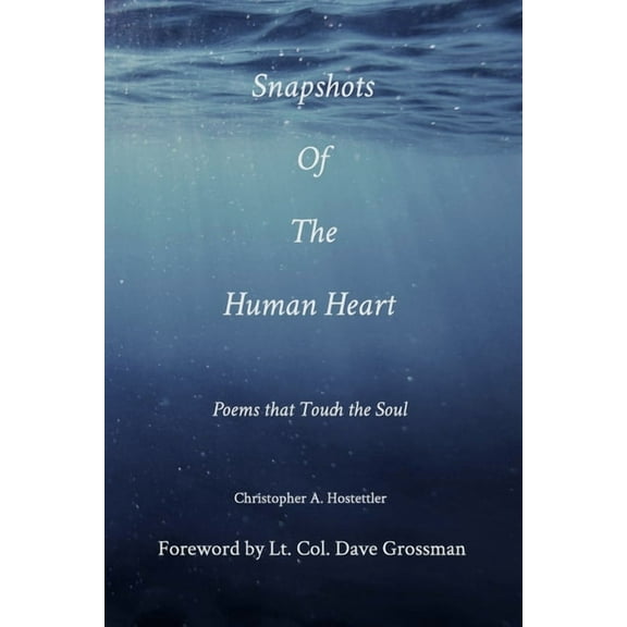 Snapshots of the Human Heart: Poems that Touch the Soul, (Paperback)