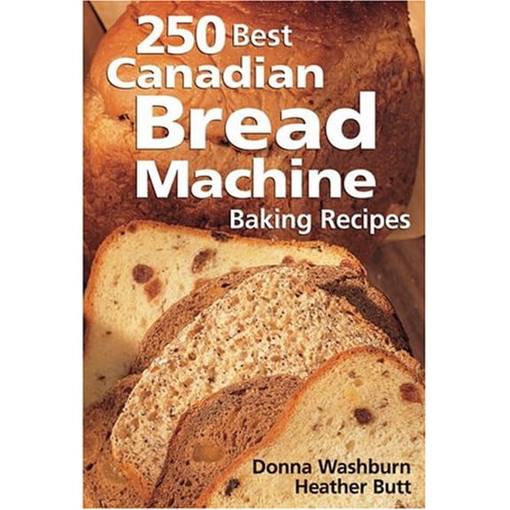 Pre-Owned 250 Best Canadian Bread Machine: Baking Recipes