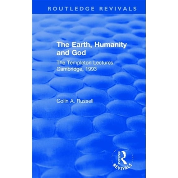 Pre-Owned Routledge Revivals The Earth, Humanity and God: The Templeton Lectures Cambridge, 1993, (Hardcover)