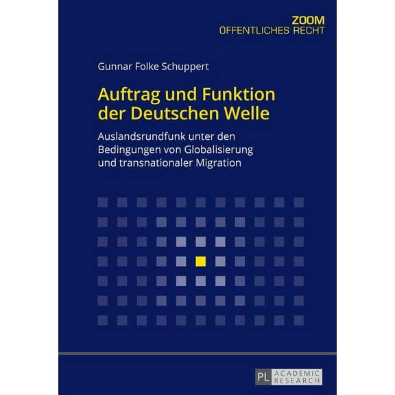 Zoom: Auftrag und Funktion der Deutschen Welle: Auslandsrundfunk unter den Bedingungen von Globalisierung und transnationaler Migration (Paperback)