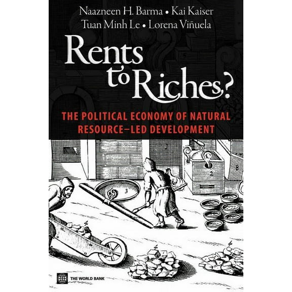 World Bank Publications Rents to Riches?: The Political Economy of Natural Resource-Led Development, (Paperback)