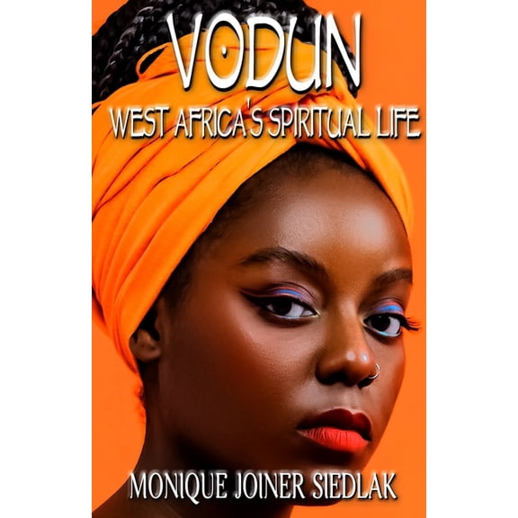 African Spirituality Beliefs and Practic Vodun: West Africa's Spiritual Life, Book 11, (Paperback)