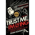 thumbnail image 1 of Pre-Owned Trust Me, I'm Lying: Confessions of a Media Manipulator (Hardcover) by Ryan Holiday, 1 of 1
