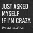 thumbnail image 2 of Mens Funny T Shirts Just Asked Myself If Im Crazy Sarcastic Graphic Novelty Tee for Men Graphic Tees, 2 of 9
