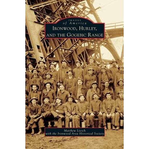 Ironwood, Hurley, and the Gogebic Range (Hardcover)