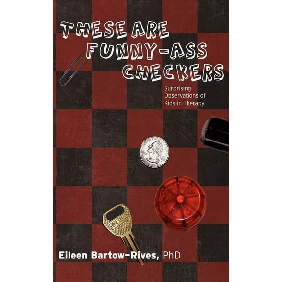 These Are Funny-Ass Checkers : Surprising Observations of Kids in Therapy (Paperback)