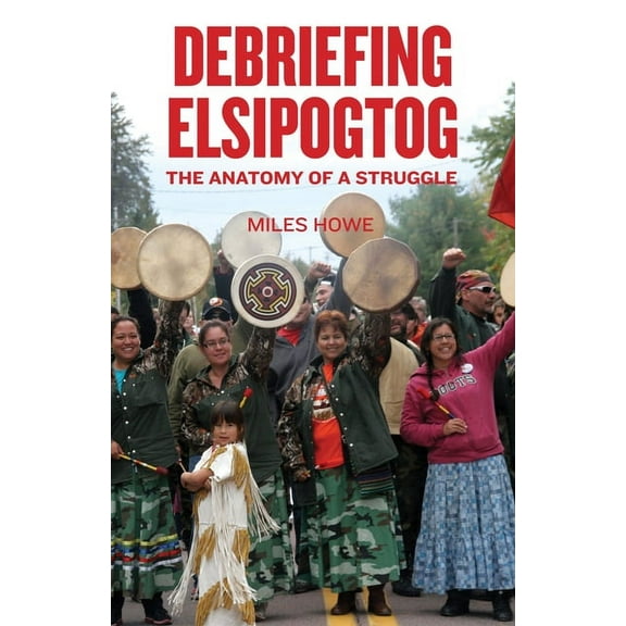 Debriefing Elsipogtog: The Anatomy of a Struggle (Paperback)