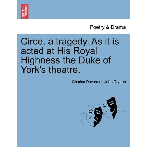 Circe, a Tragedy. as It Is Acted at His Royal Highness the Duke of York's Theatre.