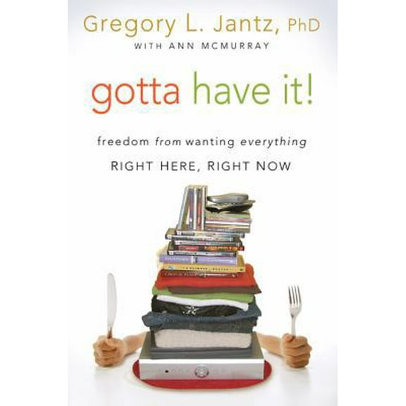 Pre-Owned Gotta Have It!: Freedom from Wanting Everything Right Here, Right Now (Paperback) 1434766241 9781434766243