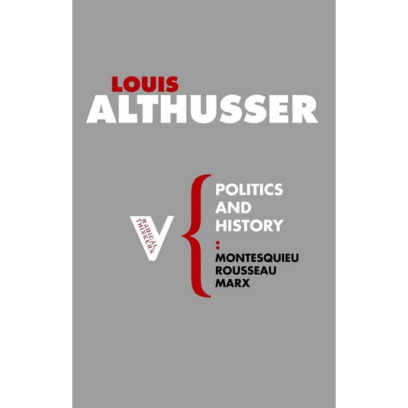 Radical Thinkers: Politics and History : Montesquieu, Rousseau, Marx (Paperback)