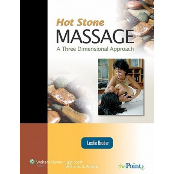 Hot Stone Massage: a Three Dimensional Approach (LWW in Touch Series)