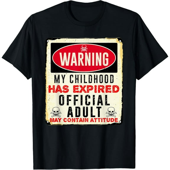 t-shirtwarning my childhood has expired official adult 18 year old T-Shirt mens t shirt,black,women,funny,misfits,men,journey